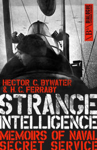 Title: Strange Intelligence: Memoirs of Naval Secret Service, Author: Hector C. Bywater