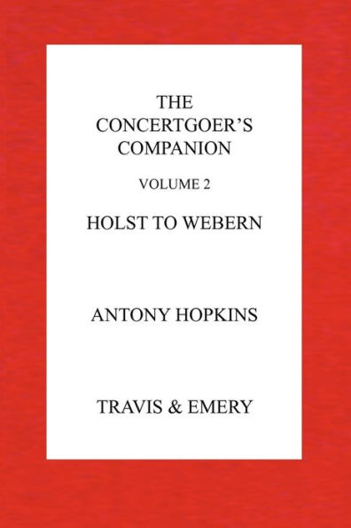 The Concertgoer's Companion - Holst to Webern