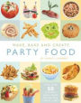 Make, Bake and Create Party Food