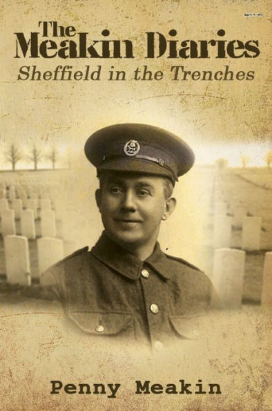 The Meakin Diaries - Sheffield In The Trenches