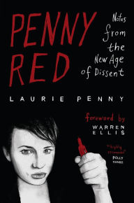 Title: Penny Red: Notes from the New Age of Dissent, Author: Laurie Penny