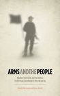Arms and the People: Popular Movements and the Military from the Paris Commune to the Arab Spring