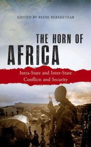 Title: The Horn of Africa: Intra-State and Inter-State Conflicts and Security, Author: Redie Bereketeab