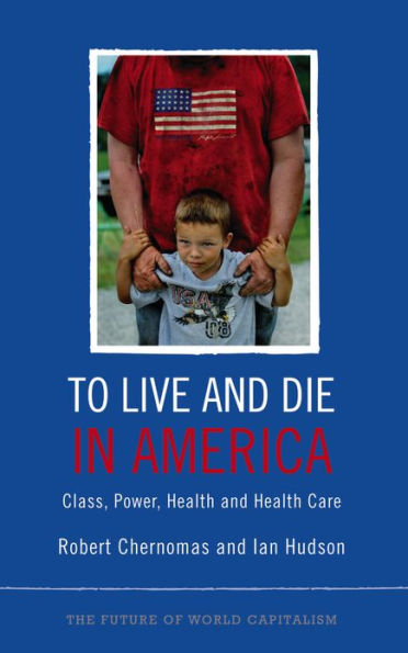 To Live and Die in America: Class, Power, Health and Healthcare