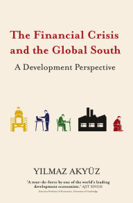 Title: The Financial Crisis and the Global South: A Development Perspective, Author: Yilmaz Akyüz