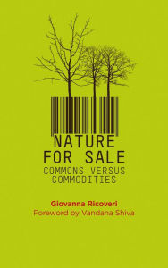 Title: Nature for Sale: The Commons versus Commodities, Author: Giovanna Ricoveri