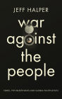 War Against the People: Israel, the Palestinians and Global Pacification