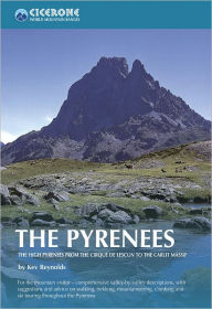 Title: The Pyrenees: The High Pyrenees from the Cirque de Lescun to the Carlit Massif, Author: Kev Reynolds
