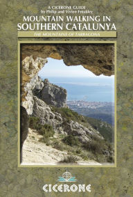 Title: Mountain Walking in Southern Catalunya: Els Ports and the mountains of Tarragona, Author: Philip Freakley