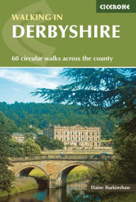 Title: Walking in Derbyshire: 60 circular walks across the county, Author: Elaine Burkinshaw