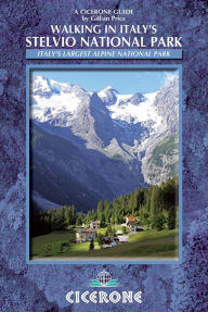 Title: Walking in Italy's Stelvio National Park: Italy's largest alpine national park, Author: Gillian Price