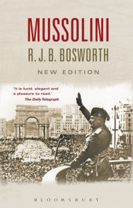 Title: Mussolini, Author: Richard J. B. Bosworth