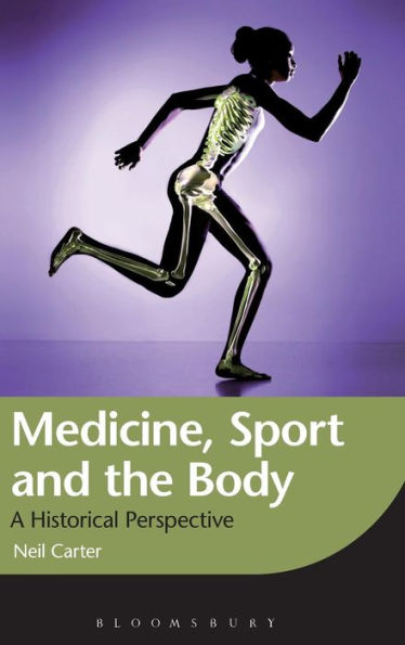 Medicine, Sport and the Body: A Historical Perspective