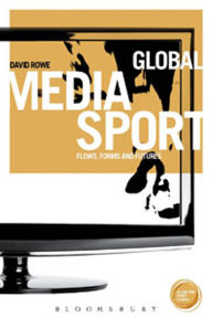 Title: Global Media Sport: Flows, Forms and Futures, Author: David Rowe