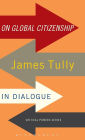 On Global Citizenship: James Tully in Dialogue