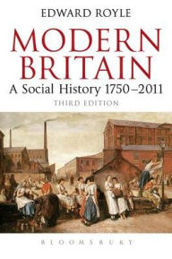 Title: Modern Britain Third Edition: A Social History 1750-2010, Author: Edward Royle