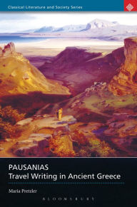 Title: Pausanias: Travel Writing in Ancient Greece, Author: Maria Pretzler