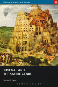 Title: Juvenal and the Satiric Genre, Author: Frederick Jones