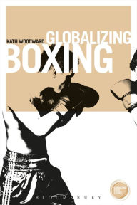 Title: Globalizing Boxing, Author: Kath Woodward