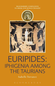 Title: Euripides: Iphigenia Among the Taurians, Author: Isabelle Torrance