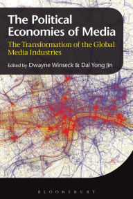 Title: The Political Economies of Media: The Transformation of the Global Media Industries, Author: Dal Yong Jin