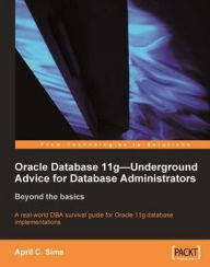 Title: Oracle Database 11g - Underground Advice for Database Administrators, Author: April C. Sims