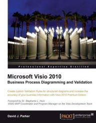 Title: Microsoft Visio 2010 Business Process Diagramming and Validation, Author: David John Parker