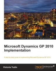 Title: Microsoft Dynamics GP 2010 Implementation, Author: Victoria Yudin
