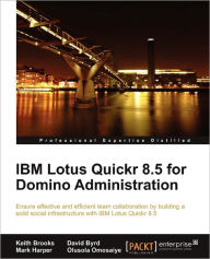 Title: IBM Lotus Quickr 8.5 for Domino Administration, Author: Keith Brooks