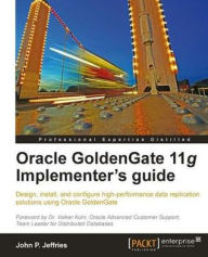 Title: Oracle GoldenGate 11g Implementer's guide, Author: John P Jeffries