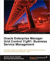 Oracle Enterprise Manager Grid Control 11g R1: Business Service Management