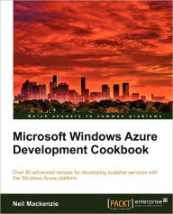 Title: Microsoft Windows Azure Development Cookbook, Author: Neil MacKenzie