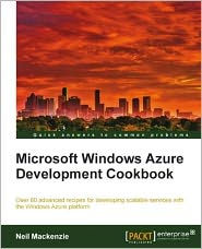 Title: Microsoft Windows Azure Development Cookbook, Author: Neil Mackenzie