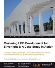 Title: Mastering LOB Development for Silverlight 5: A Case Study in Action, Author: Braulio Diez