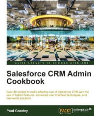 Title: Salesforce CRM Admin Cookbook, Author: Paul Goodey