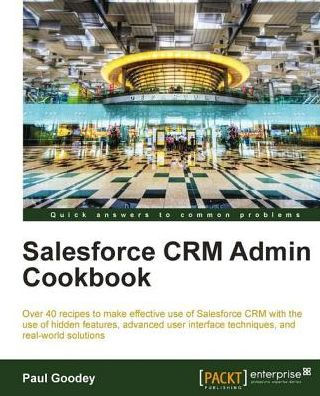 Salesforce CRM Admin Cookbook