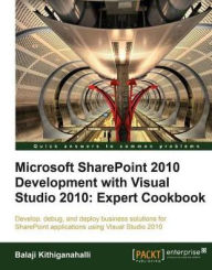 Title: Microsoft SharePoint 2010 Development with Visual Studio 2010 Expert Cookbook, Author: Balaji Kithiganahalli