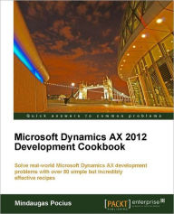 Title: Microsoft Dynamics Ax 2012 Development Cookbook, Author: Mindaugas Pocius