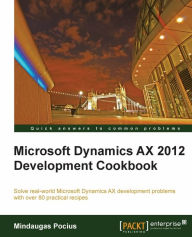 Title: Microsoft Dynamics AX 2012 Development Cookbook, Author: Mindaugas Pocius