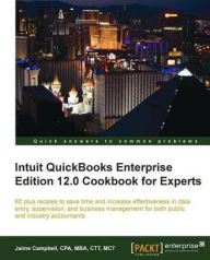 Title: Intuit QuickBooks Enterprise Edition 12.0 Cookbook for Experts, Author: Jaime Campbell