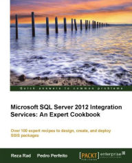 Microsoft SQL Server 2012 Integration Services: An Expert Cookbook