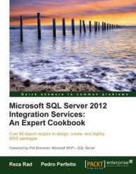 Title: Microsoft SQL Server 2012 Integration Services: An Expert Cookbook, Author: Reza Rad