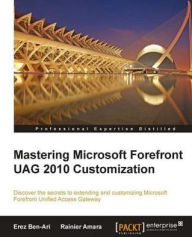 Title: Mastering Microsoft Forefront UAG 2010 Customization, Author: Erez Ben-Ari