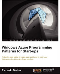 Title: Windows Azure Programming Patterns for Start-Ups, Author: Riccardo Becker