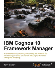 Title: IBM Cognos 10 Framework Manager, Author: Terry Curran