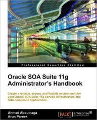 Oracle SOA Suite 11g Administrator's Handbook