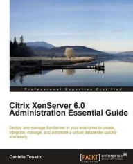 Title: Citrix XenServer 6.0 Administration Essential Guide, Author: Daniele Tosatto