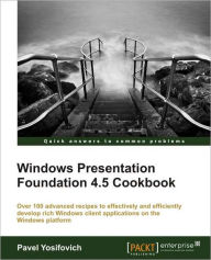 Title: Windows Presentation Foundation 4.5 Cookbook, Author: Pavel Yosifovich