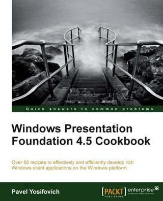 Windows Presentation Foundation 4.5 Cookbook