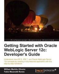 Title: Getting Started with Oracle WebLogic Server 12c: Developer's Guide, Author: Fabio Mazanatti Nunes